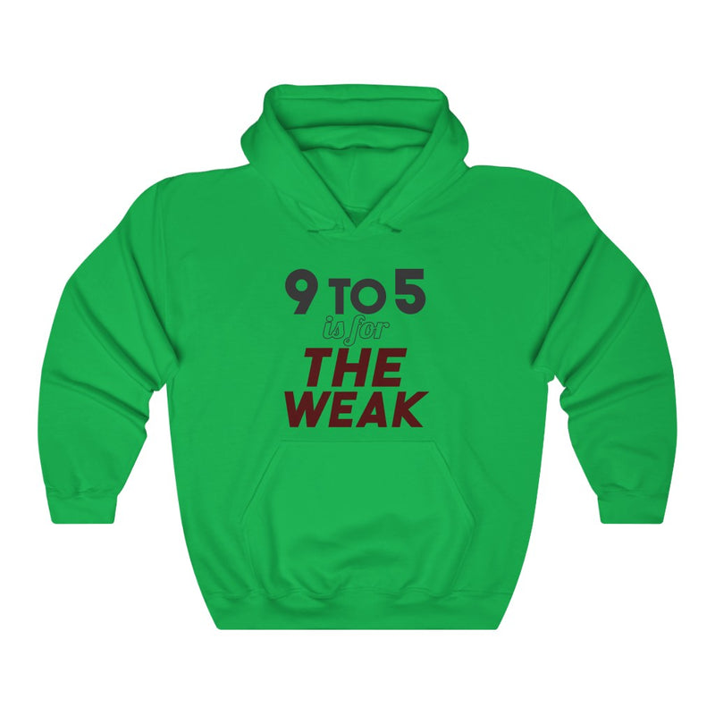 9 to 5 Is For The Weak Unisex Heavy Blend™ Hoodie