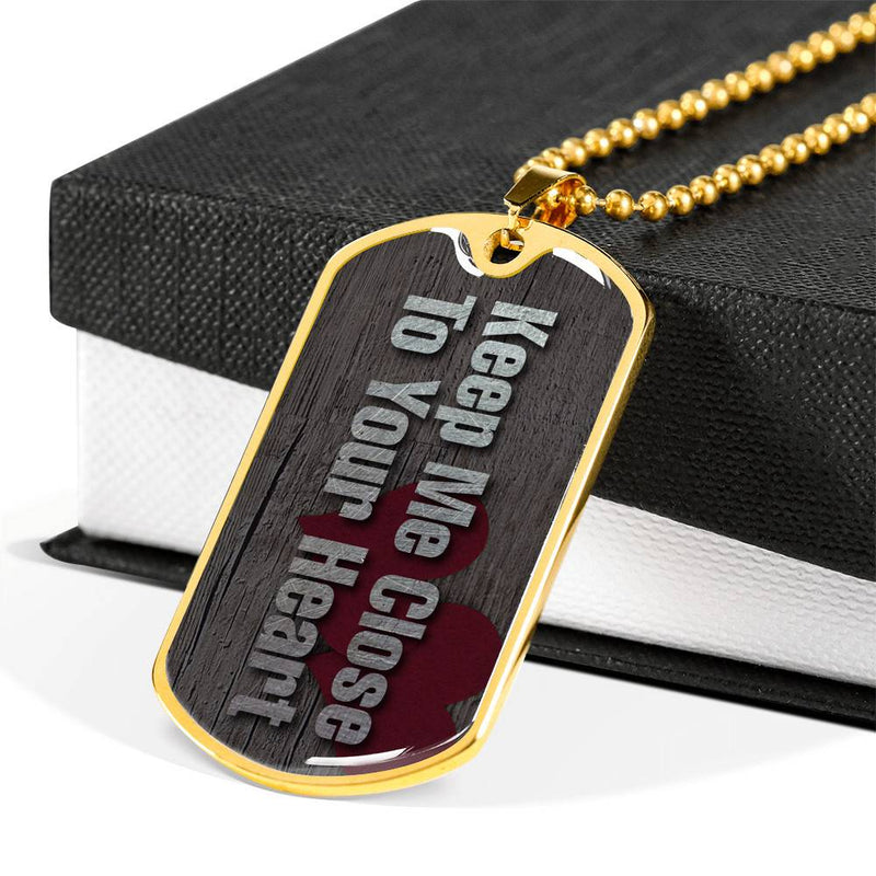 Keep Me close To Your Heart Gold Dog Tag