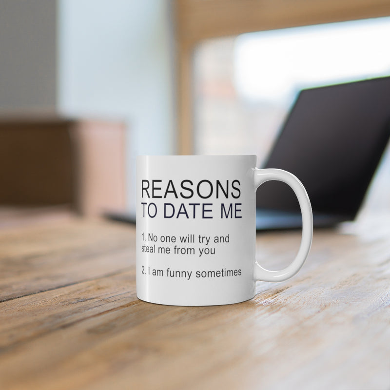 Reasons To Date 11oz White Mug