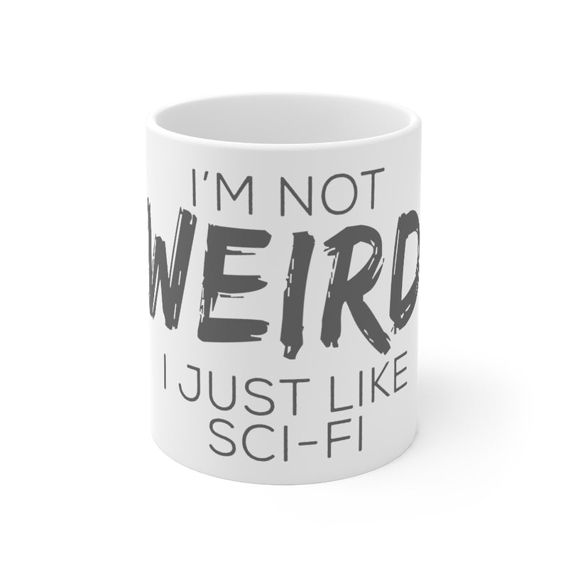 I'm Not Weird 11oz Mug