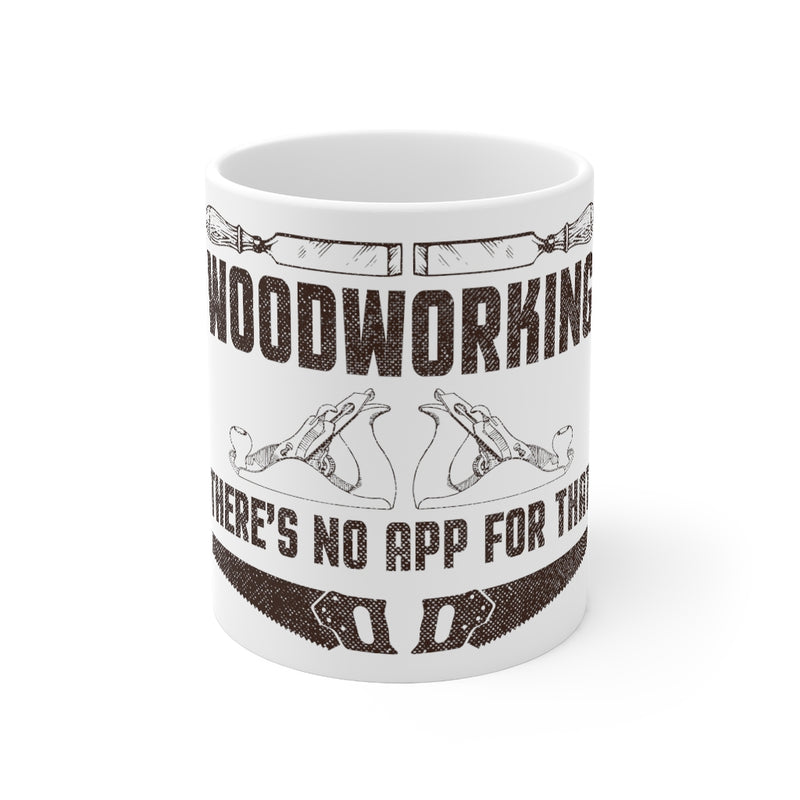 Woodworking There's No 11oz Mug