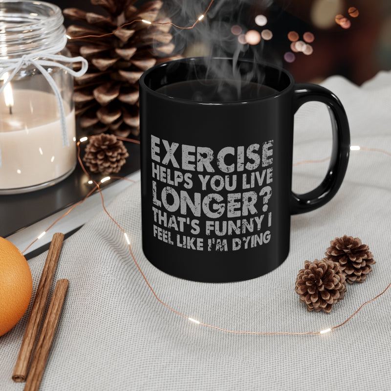 Exercise Helps You 11oz Black Mug