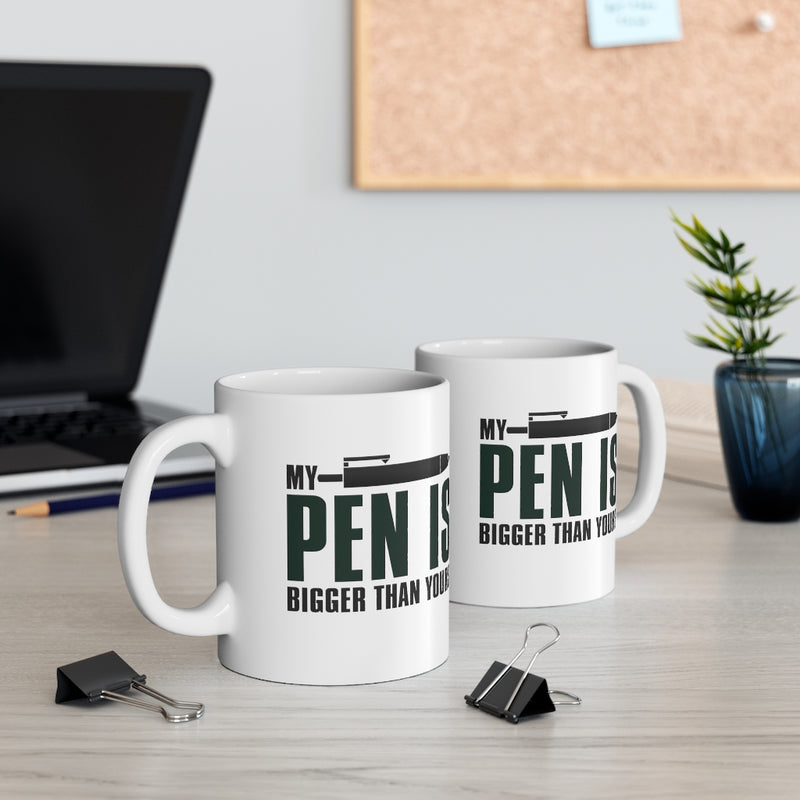 My Pen Is 11oz Mug