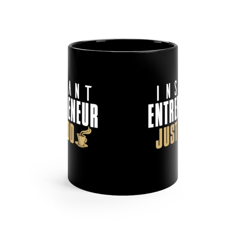 Instant Entrepreneur 11oz  Black Mug