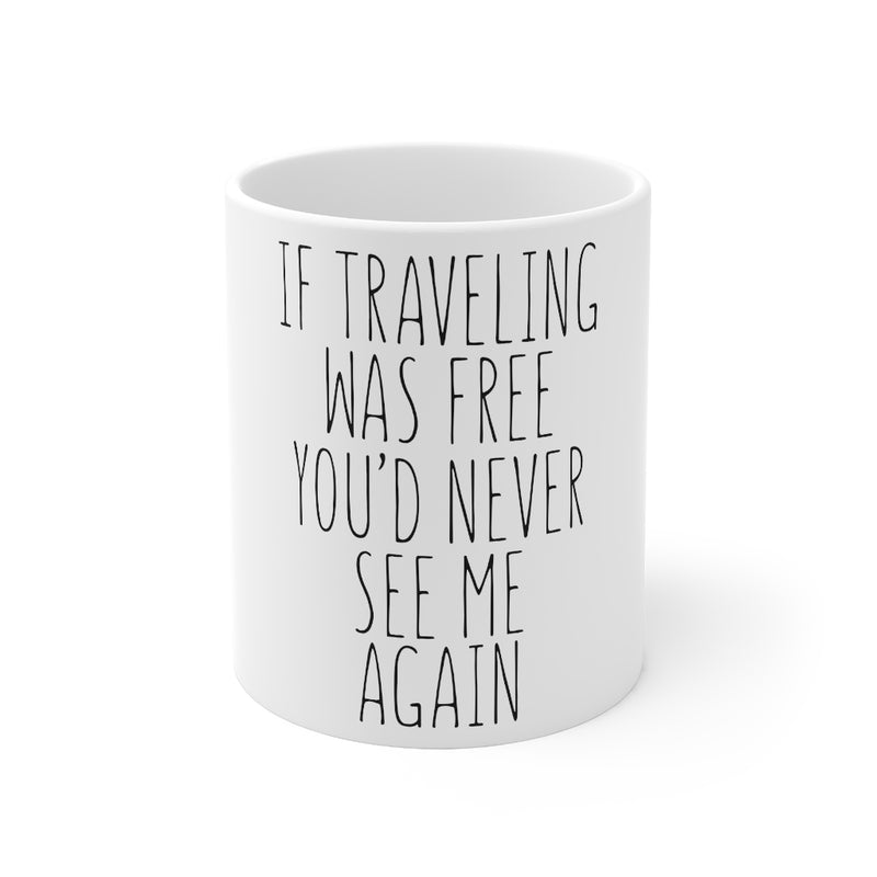 If Traveling Was 11oz Mug