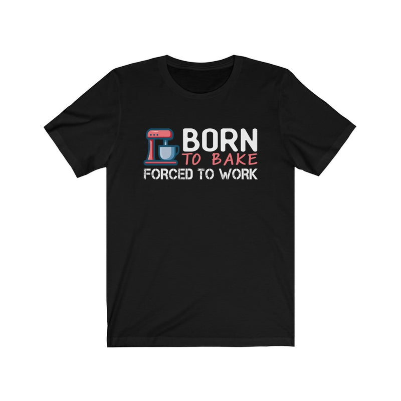 Born To Bake Unisex Short Sleeve T-shirt