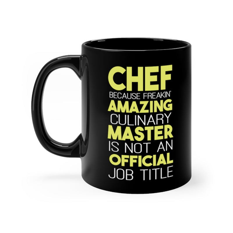 Chef Because 11oz Black Mug