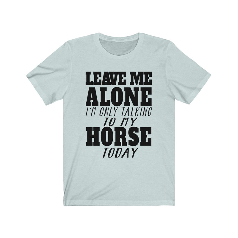 Leave Me Alone Unisex Jersey Short Sleeve T-shirt