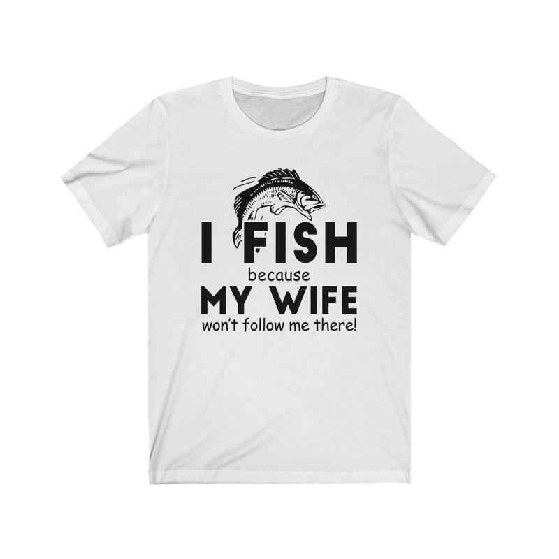I Fish Unisex Jersey Short Sleeve T-shirt