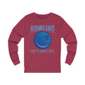 Bowling That's How Unisex Long Sleeve T-shirt