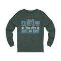 Tell Me It's Just Unisex Jersey Long Sleeve T-shirt
