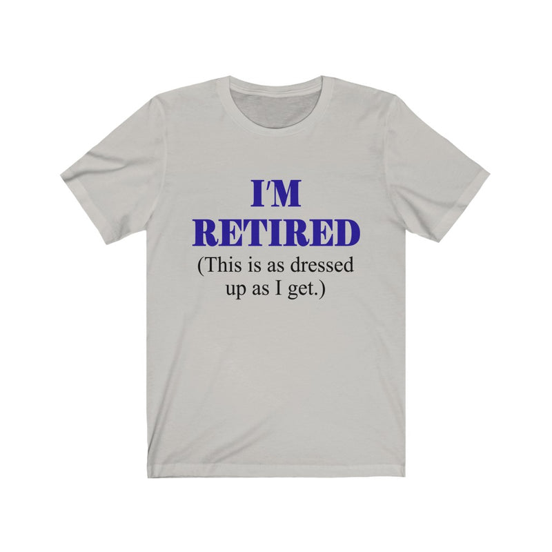 I'm Retired Unisex Jersey Short Sleeve T-shirt
