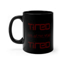 Tired 11oz Black Mug
