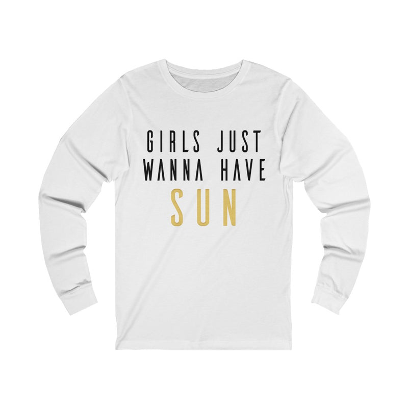 Girls Just Wanna Unisex Jersey Long Sleeve T-shirt