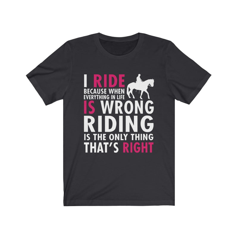 I Ride Because Unisex Jersey Short Sleeve T-shirt