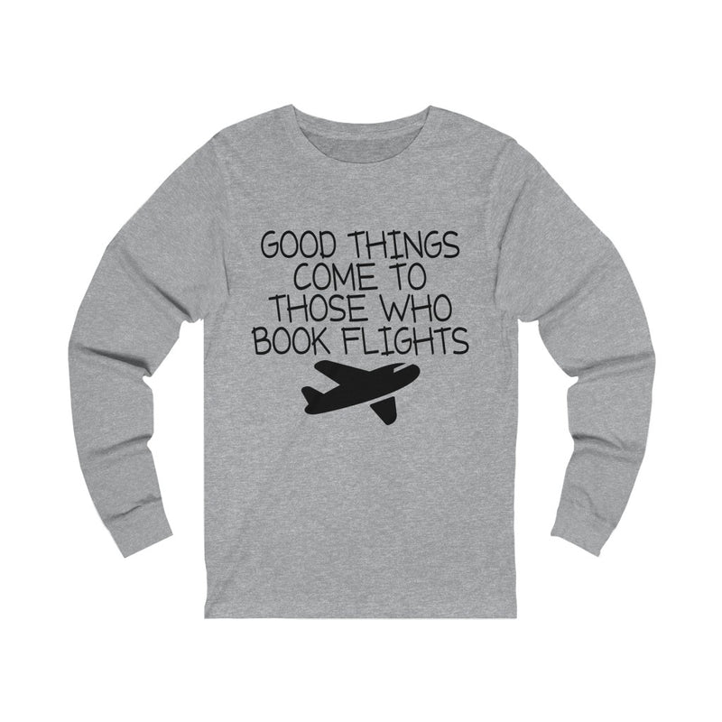 Good Things Come Unisex Jersey Long Sleeve T-shirt