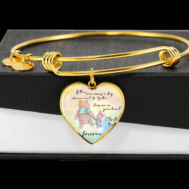If There Comes A Day When We Can't Be Together(Winnie The Pooh) Bangle Bracelet