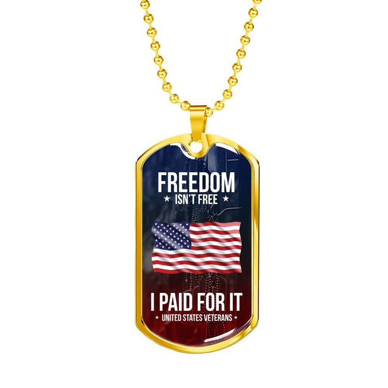 Freedom Isn't Free, I Paid For It Dog Tag