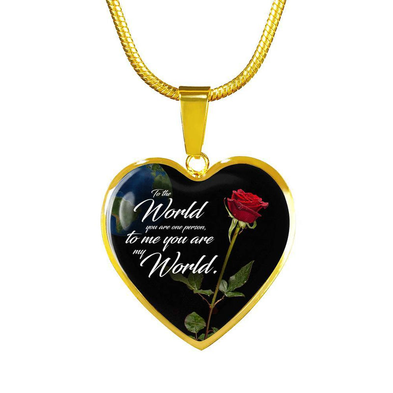 To The World You Are One Person, To Me You Are My World Necklace