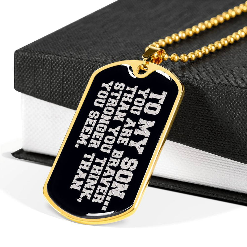To My Son - Braver - Stronger - Gold Dog Tag