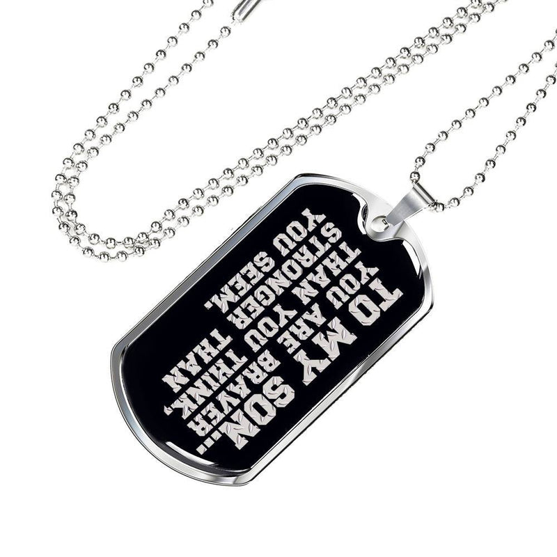 To My Son - Braver - Stronger - Stainless Dog Tag