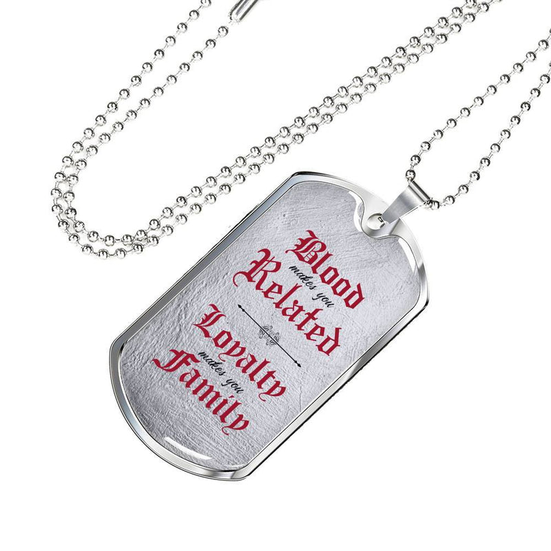 Loyalty Makes You Family 2 - Stainless Dog Tag