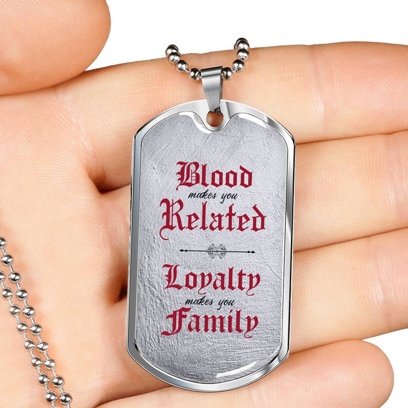 Loyalty Makes You Family 2 - Stainless Dog Tag