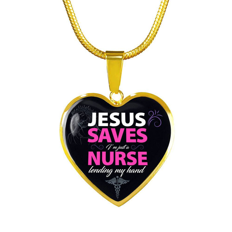 Jesus Saves, I'm Just A Nurse Lending My Hands - Gold Heart