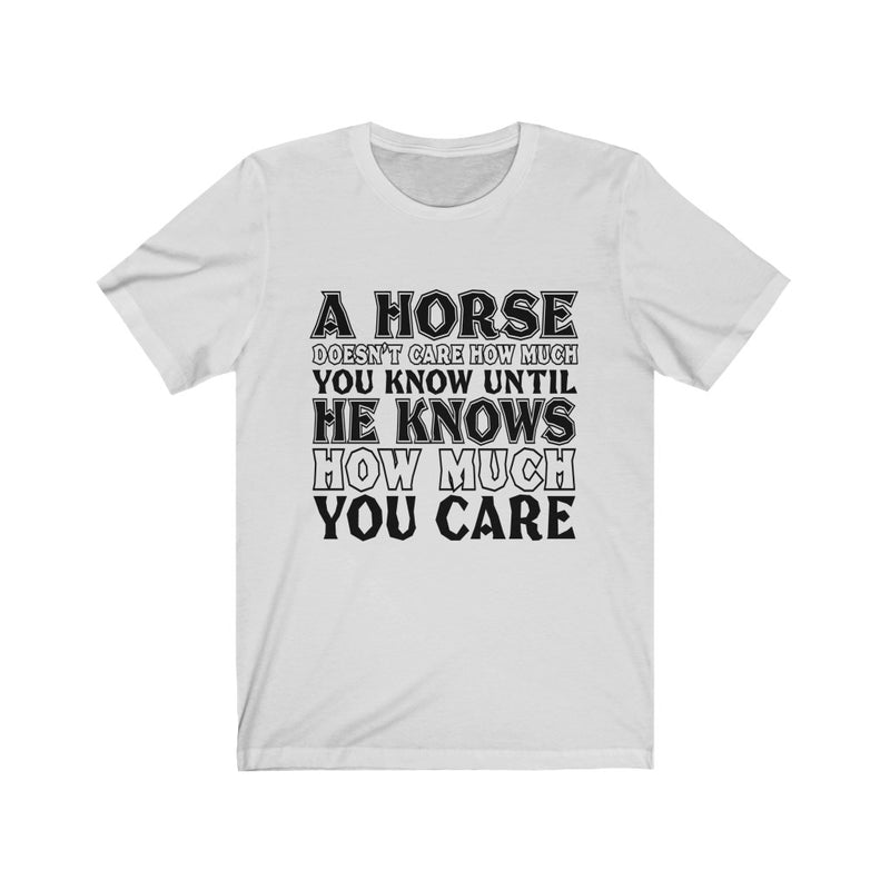 A Horse Doesn't Care Unisex Short Sleeve T-shirt