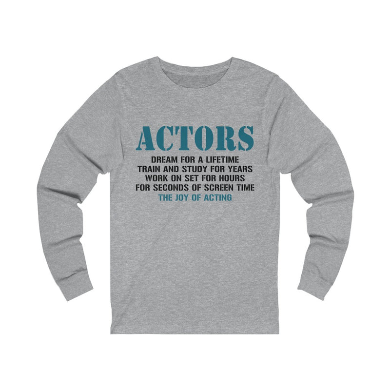 Actors Dream For A Lifetime Unisex Long Sleeve T-shirt