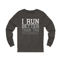 I Run Better Unisex Jersey Long Sleeve T-shirt