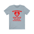 Veterinarian Because Unisex Jersey Short Sleeve T-shirt