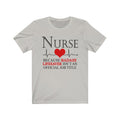 Nurse Unisex Jersey Short Sleeve T-shirt