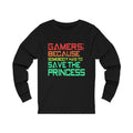Gamers Because Unisex Jersey Long Sleeve T-shirt