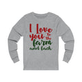 I Love You To The Farm And Back Unisex Jersey Long Sleeve T-shirt