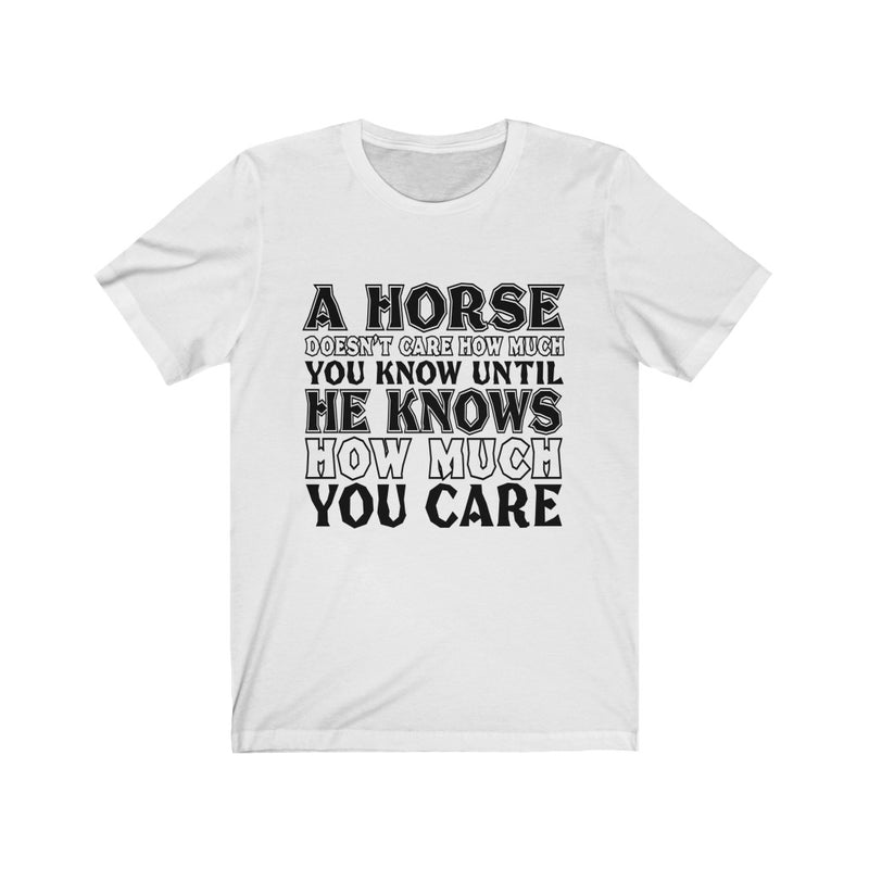 A Horse Doesn't Care Unisex Short Sleeve T-shirt