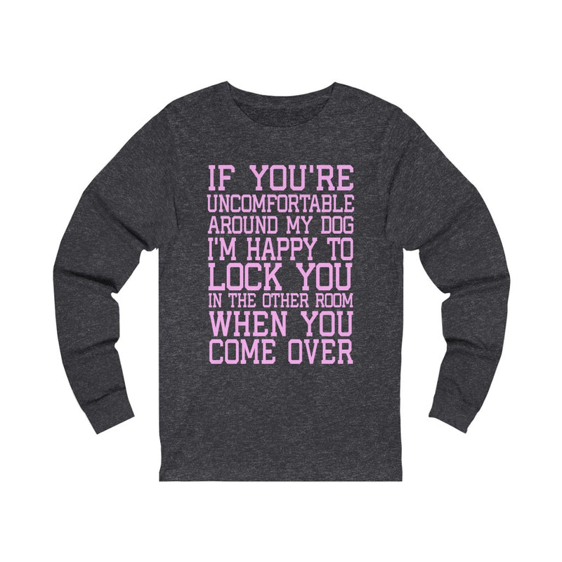 If You're Uncomfortable Unisex Jersey Long Sleeve T-shirt