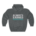 Always Earned Never Given Unisex Heavy Blend™ Hoodie