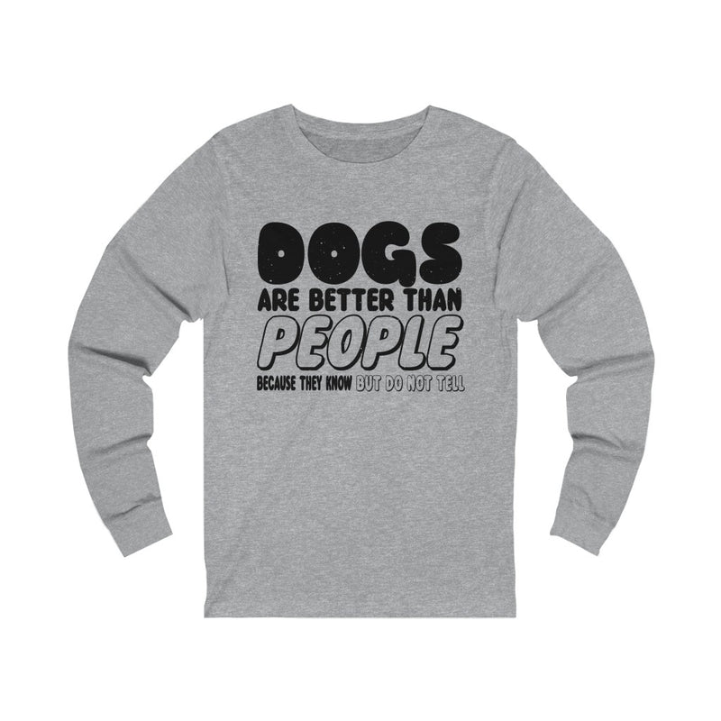 Dogs Are Better Unisex Jersey Long Sleeve T-shirt