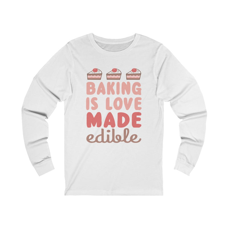 Baking Is Love Made Edible Unisex Long Sleeve T-shirt