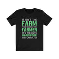 It Isn't The Farm That Makes The Farmer Unisex Jersey Short Sleeve T-shirt