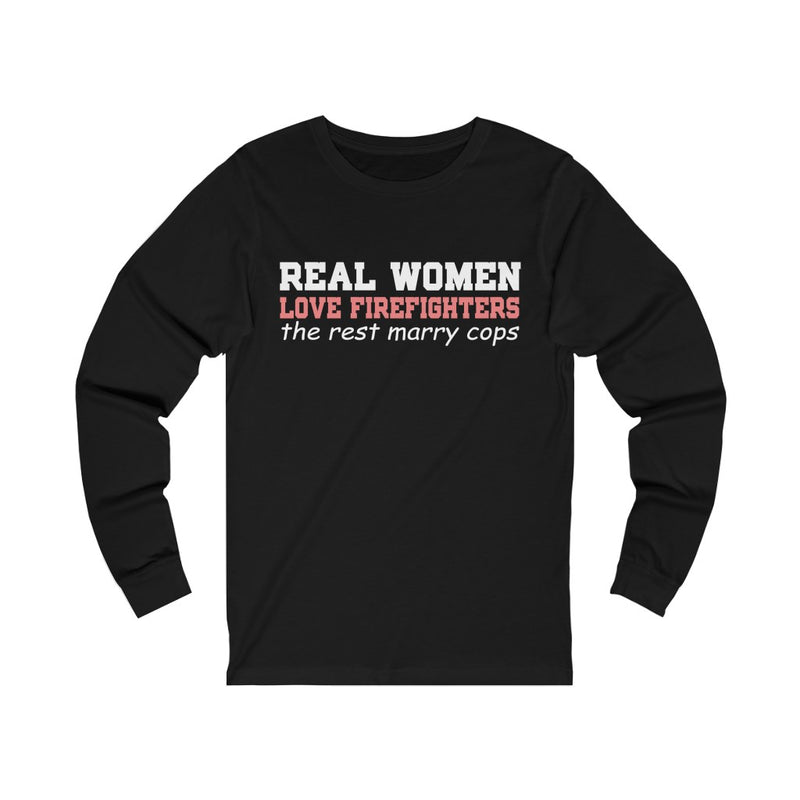 Real Women Love Firefighters Unisex Jersey Long Sleeve T-shirt