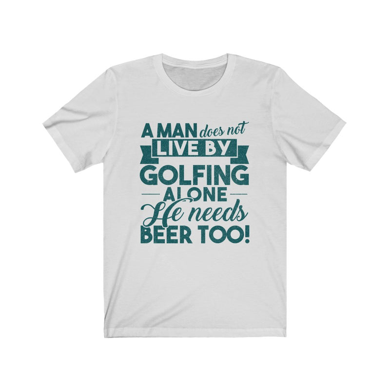 A Man Does Not Live By Golfing Alone Unisex Short Sleeve T-shirt
