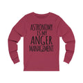 Astronomy Is My Anger Management Unisex Long Sleeve T-shirt