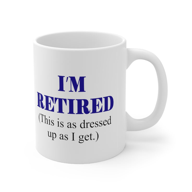 I'm Retired 11oz Mug