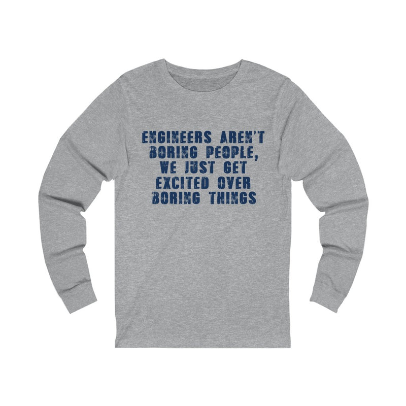 Engineers Aren't Boring People Unisex Jersey Long Sleeve T-shirt