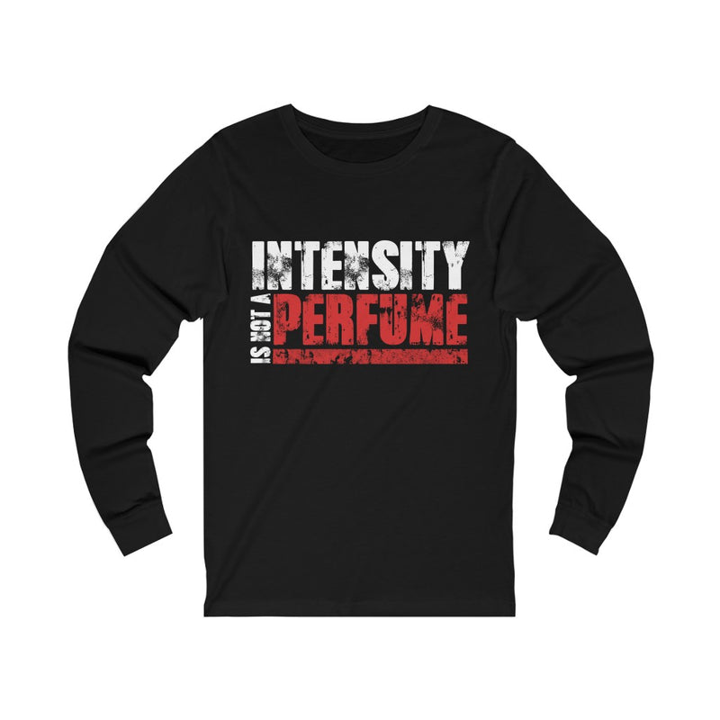Intensity Is Not Unisex Jersey Long Sleeve T-shirt