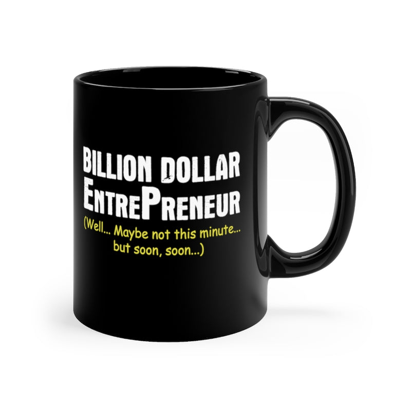 Billion Dollar Entrepreneur - 11oz Black Mug