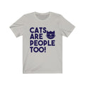 Cats Are People Unisex Jersey Short Sleeve T-shirt