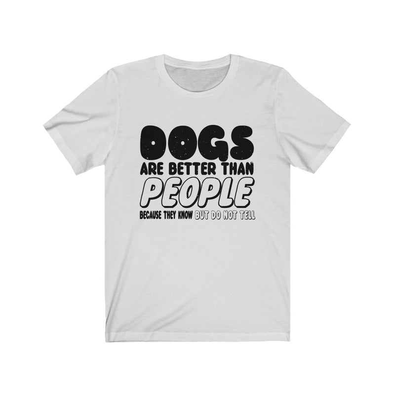 Dogs Are Better Unisex Jersey Short Sleeve T-shirt